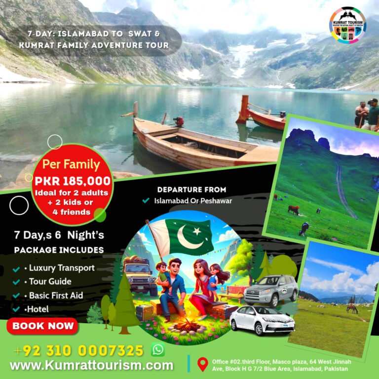🏞️ 7-Days Family Adventure Tour from Islamabad & Peshawar to Swat, Malam Jabba, Kalam Valley, Kumrat Valley, Shahi Bagh, Jahaz Banda, Kund Banda & Katora Lake – Private Tour (Max 4 People)