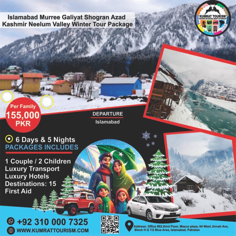 Islamabad to Murree Galiyat Shogran Azad Kashmir Neelum Valley 6 Days / 5 Nights Winter Tour Package